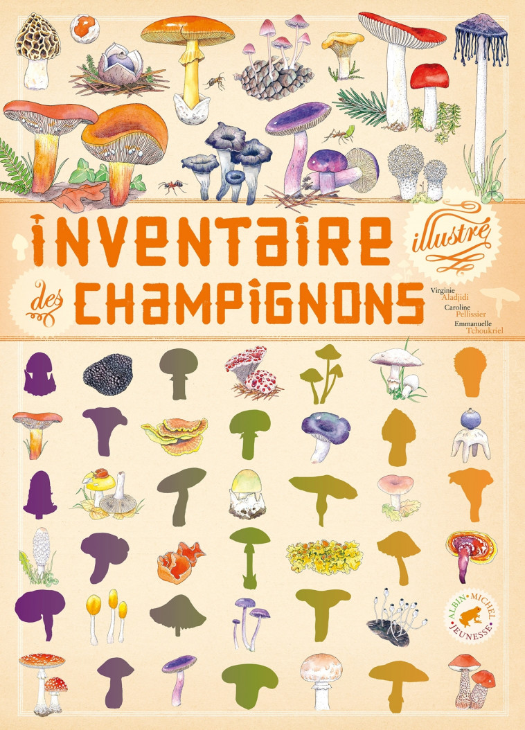 Inventaire illustré des champignons - Aladjidi Virginie, Tchoukriel Emmanuelle, Pellissier Caroline - ALBIN MICHEL