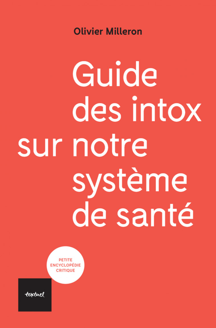 Guide des intox sur notre système de santé - Milleron Olivier, Grimaldi  André - TEXTUEL