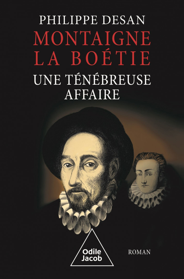 Montaigne - La Boétie, une ténébreuse affaire - Philippe DESAN Philippe DESAN, Desan Philippe - JACOB