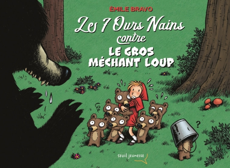 Les 7 ours nains contre le gros méchant loup - Bravo Emile - SEUIL JEUNESSE