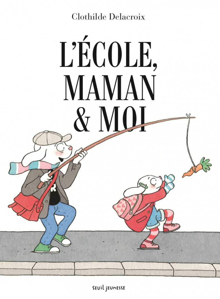 L'école, maman et moi - Delacroix Clothilde - SEUIL JEUNESSE