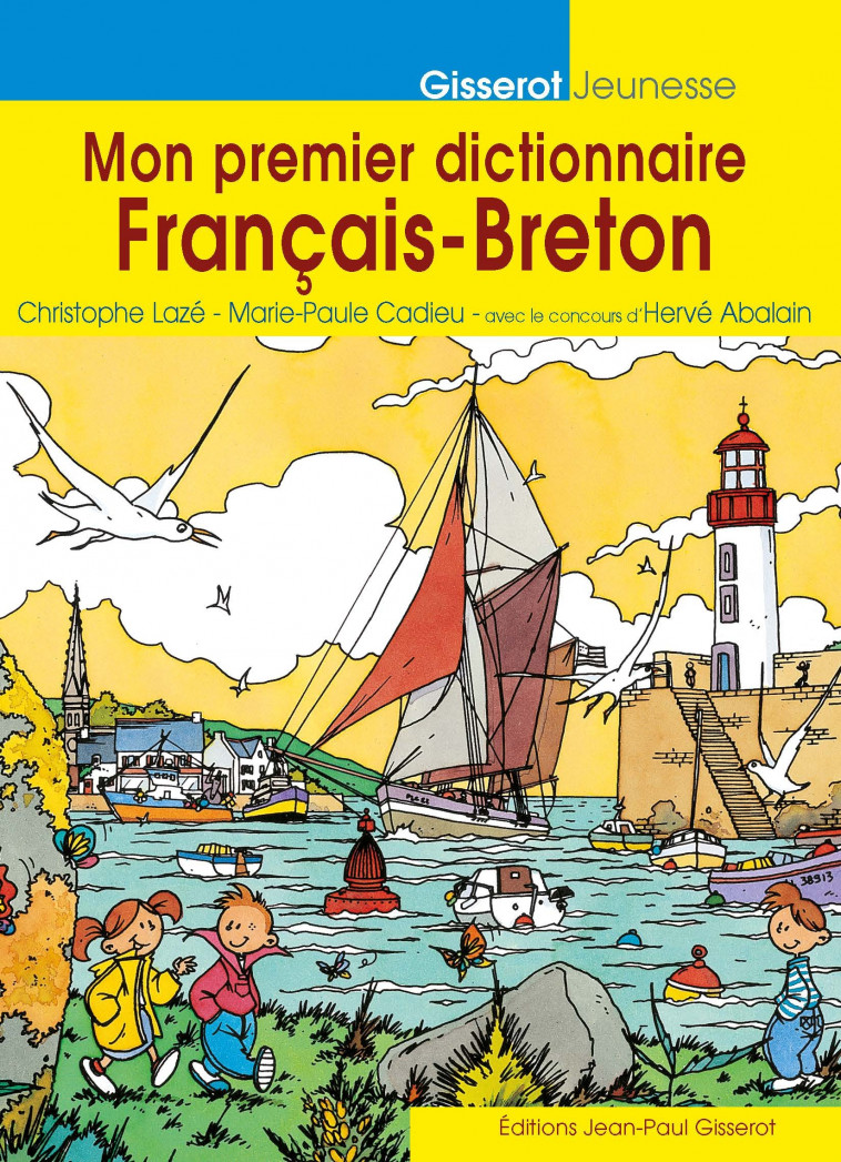 Mon premier dictionnaire Français-Breton - Lazé Christophe, Cadieu Marie-Paule, Abalain Hervé, CHRISTOPHE LAZE, MAR  - GISSEROT