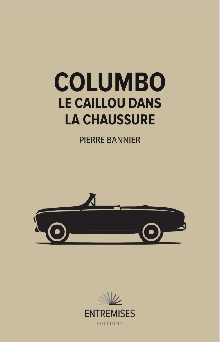 COLUMBO - LE CAILLOU DANS LA CHAUSSURE - Bannier Pierre - ENTREMISES