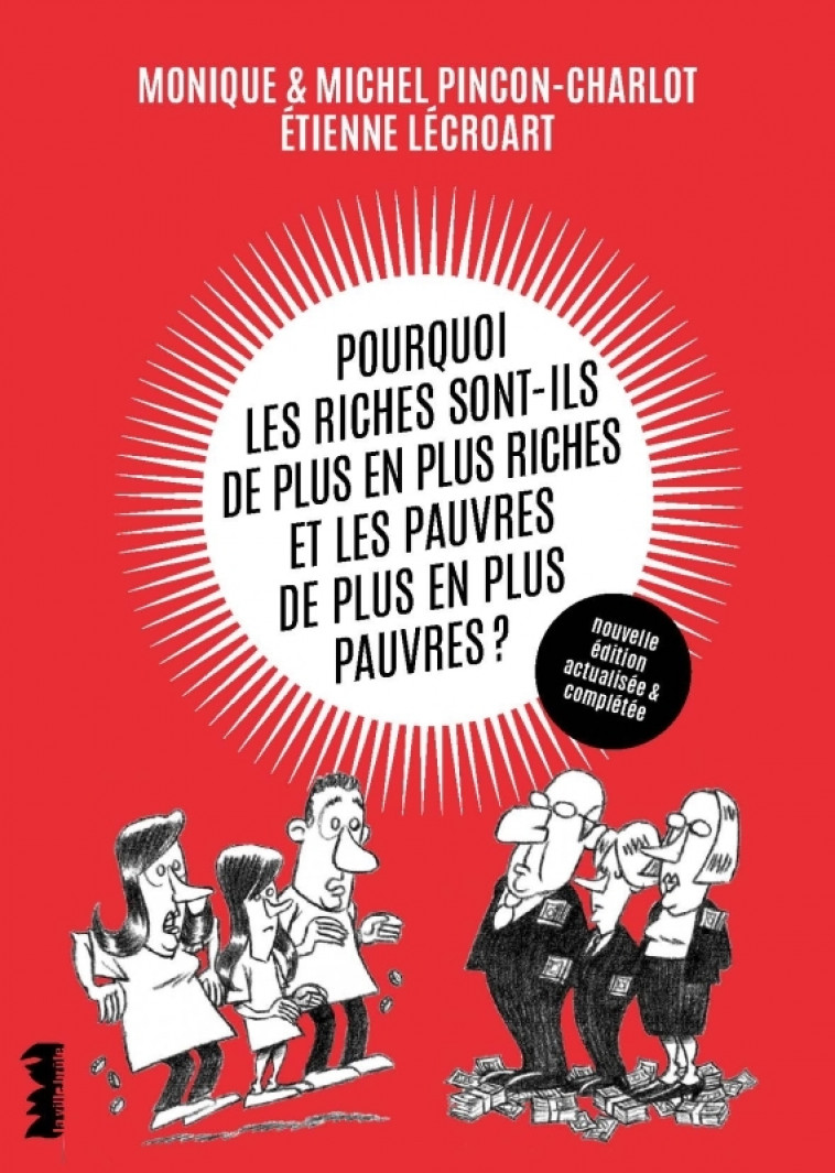 Pourquoi les riches sont-ils de plus en plus riches et les pauvres de plus en plus pauvres ? - Pinçon Michel, Pinçon-Charlot Monique, Lecroart Étienne - VILLE BRULE