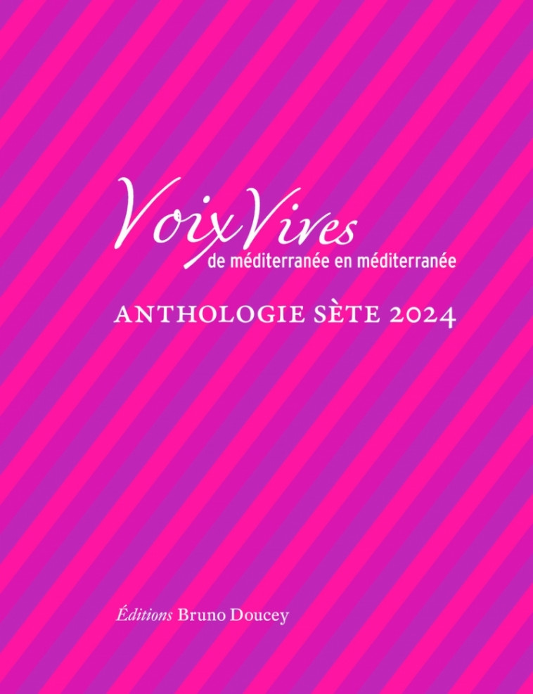 Voix Vives de Méditerranée en Méditerranée-Anthologie Sète24 - Collectif Collectif, Collectif  - BRUNO DOUCEY