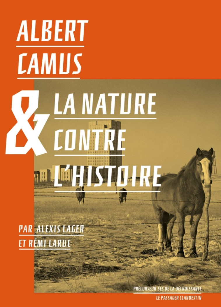 Albert Camus et la nature contre l'histoire - Alexis Lager - CLANDESTIN