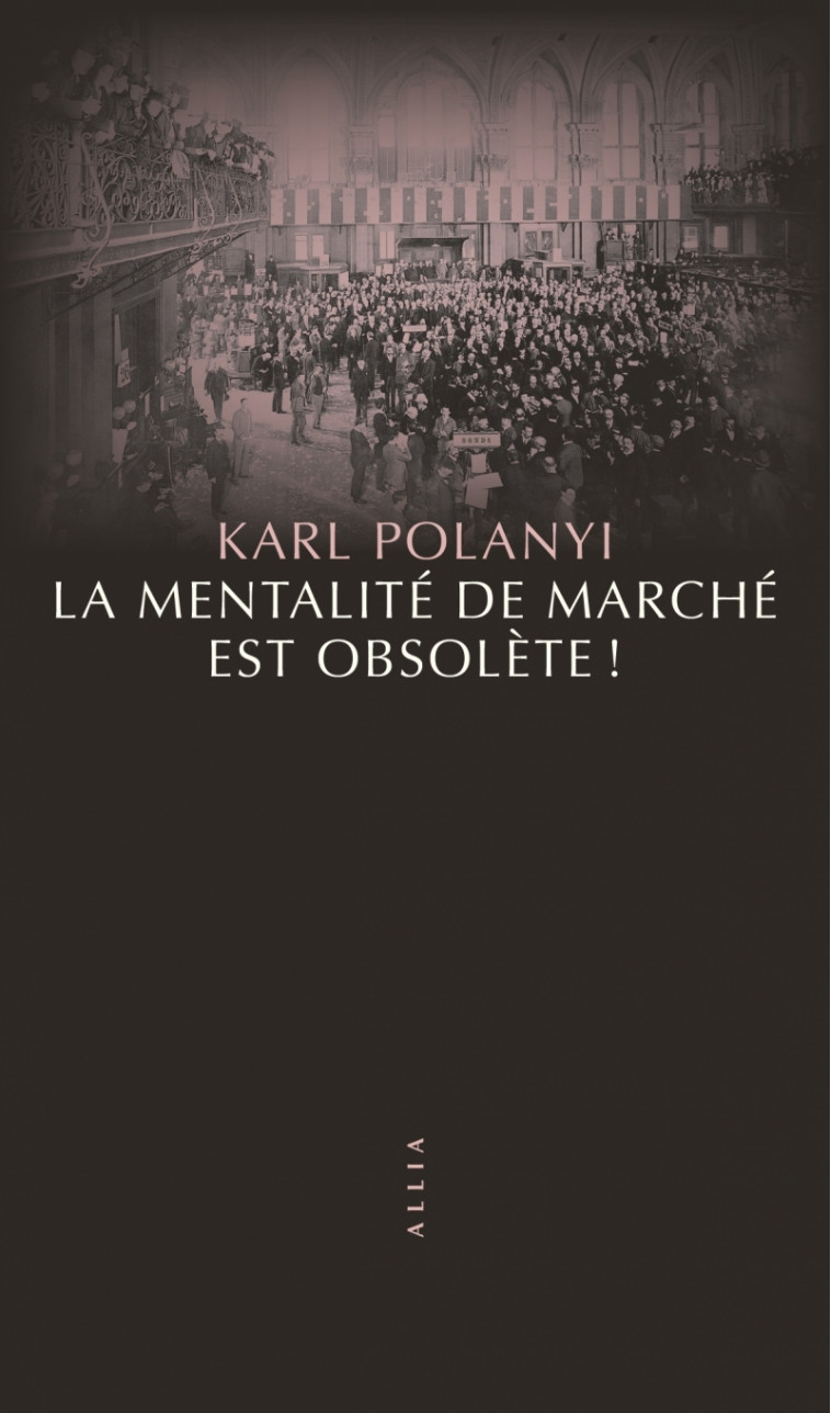 La mentalité de marché est obsolète ! - POLANYI Karl, COLLAUD Laurence - ALLIA