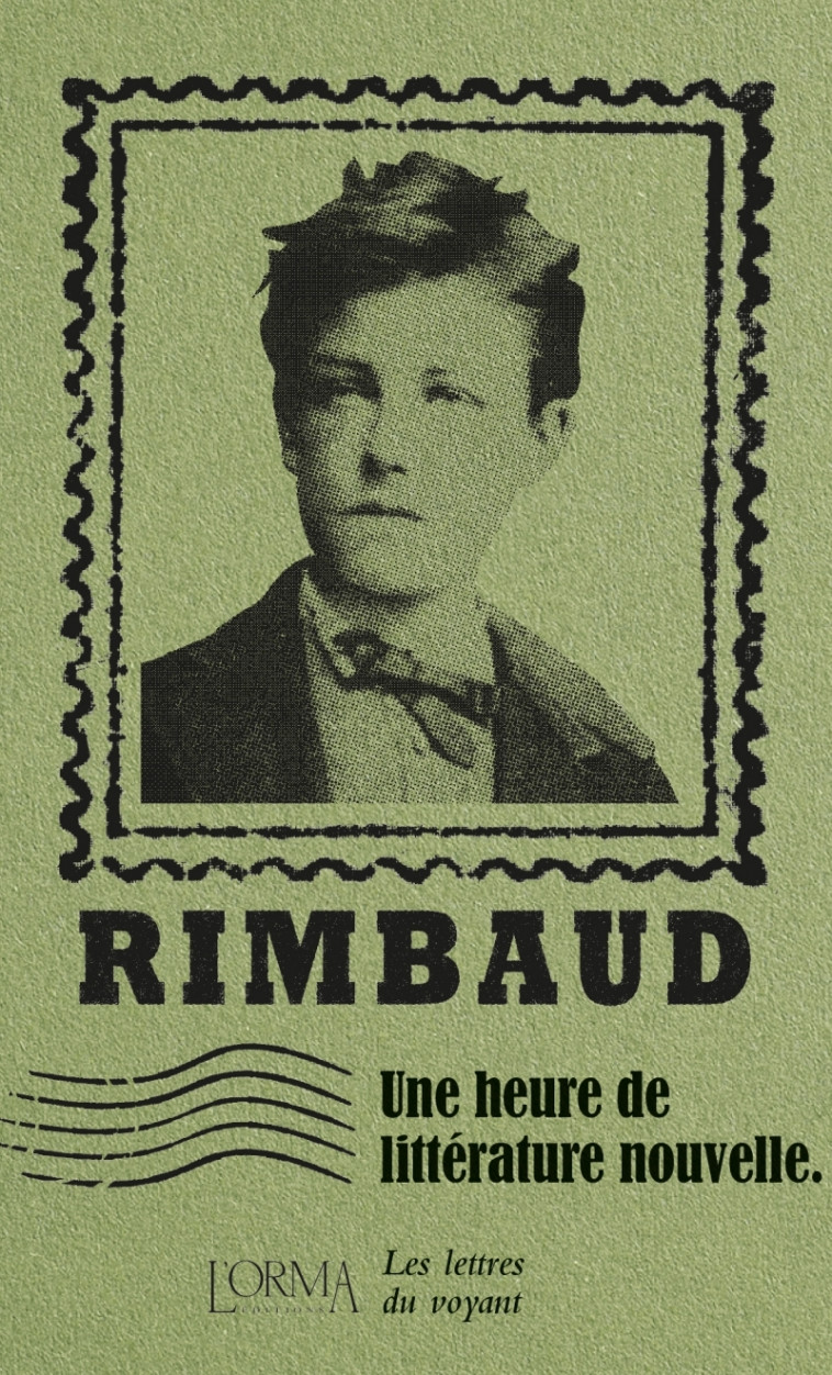 Une heure de littérature nouvelle - Les Lettres du voyant - Rimbaud Arthur, FLABBI Lorenzo, BRICLER Margaux - ORMA