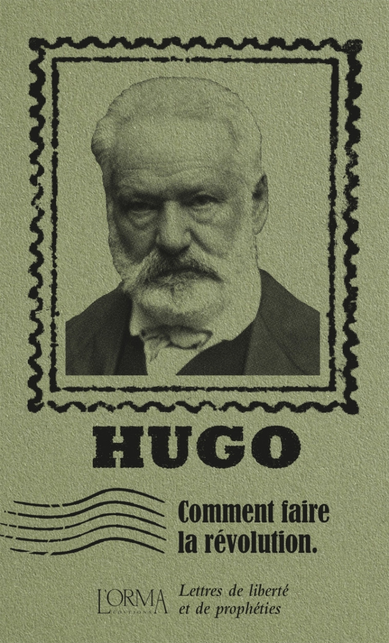 Comment faire la révolution - Lettres de liberté et de proph - Hugo Victor, FLABBI Lorenzo, MÉNAGE Delphine - ORMA