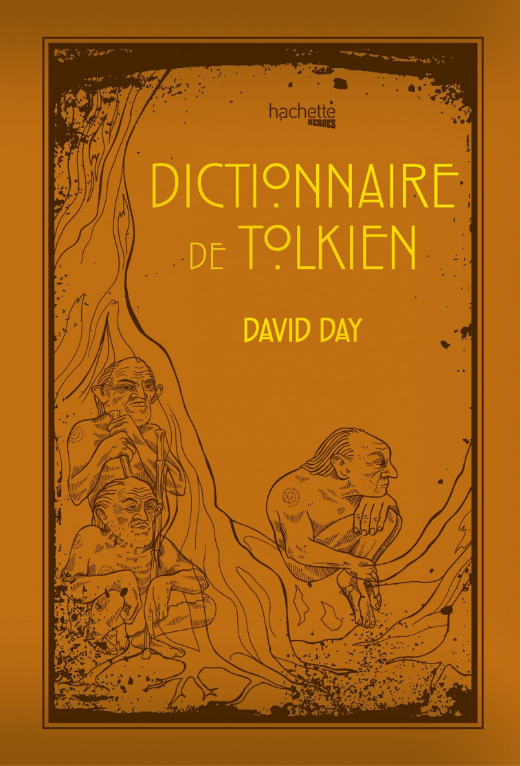 Dictionnaire de Tolkien - Day David - HACHETTE HEROES