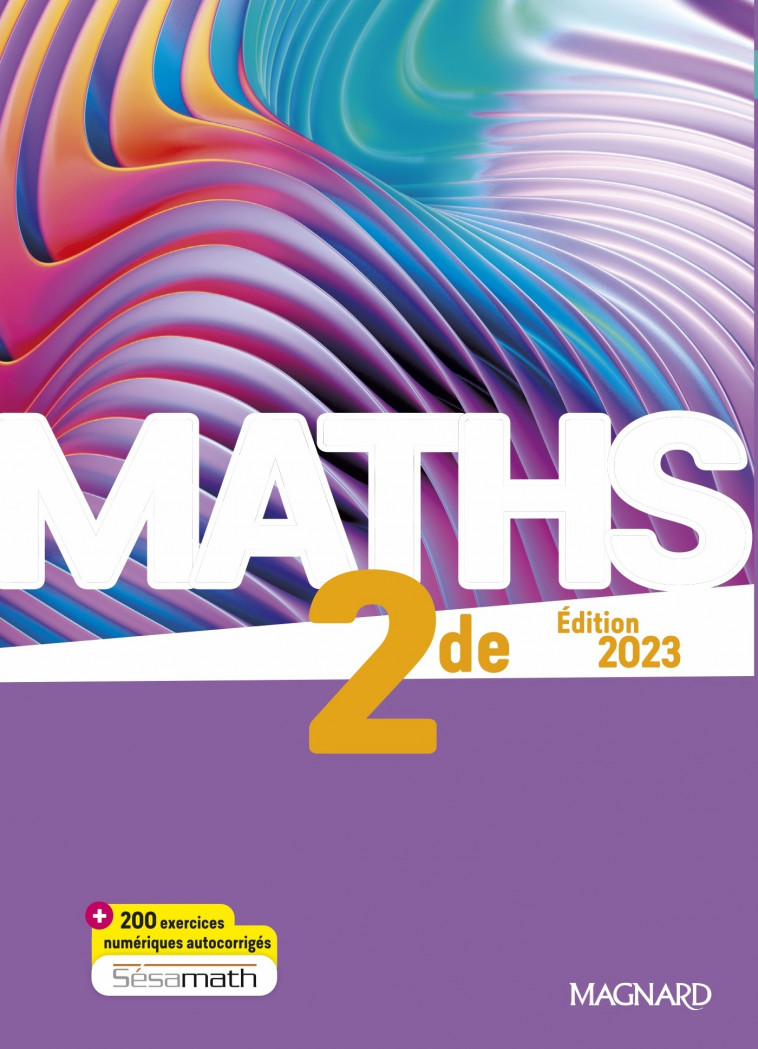 Maths 2de (2023) - Manuel élève - Bau Delphine, Couteau Jérémy, Gringoz Hélène, Krieger Didier, Pradel Mathieu, Weyermann Frédéric, Guiader François, Magana Laura, Goarin Muriel, Baglieri Sandrine - MAGNARD