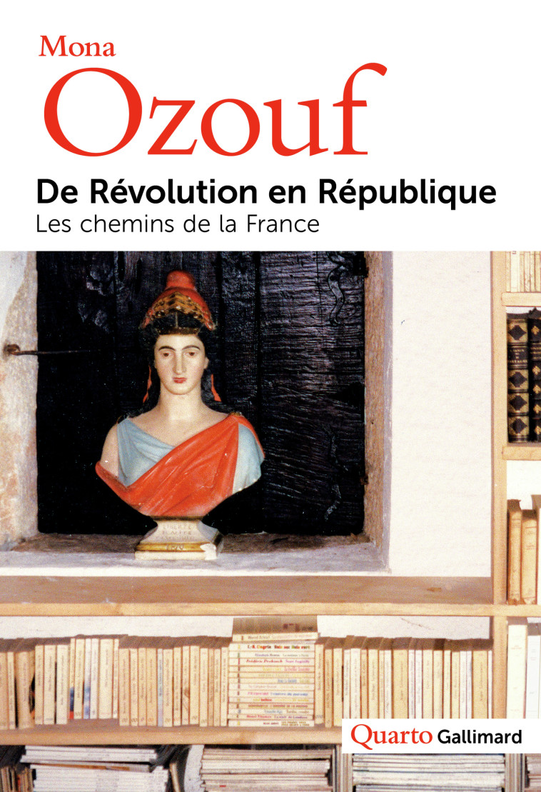 DE REVOLUTION EN REPUBLIQUE - LES CHEMINS DE LA FRANCE - Mona Ozouf - GALLIMARD