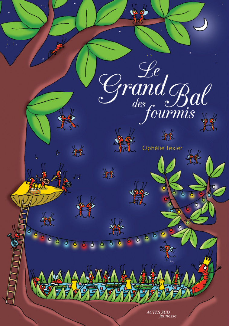 LE GRAND BAL DES FOURMIS - ILLUSTRATIONS, COULEUR - TEXIER OPHELIE - ACTES SUD