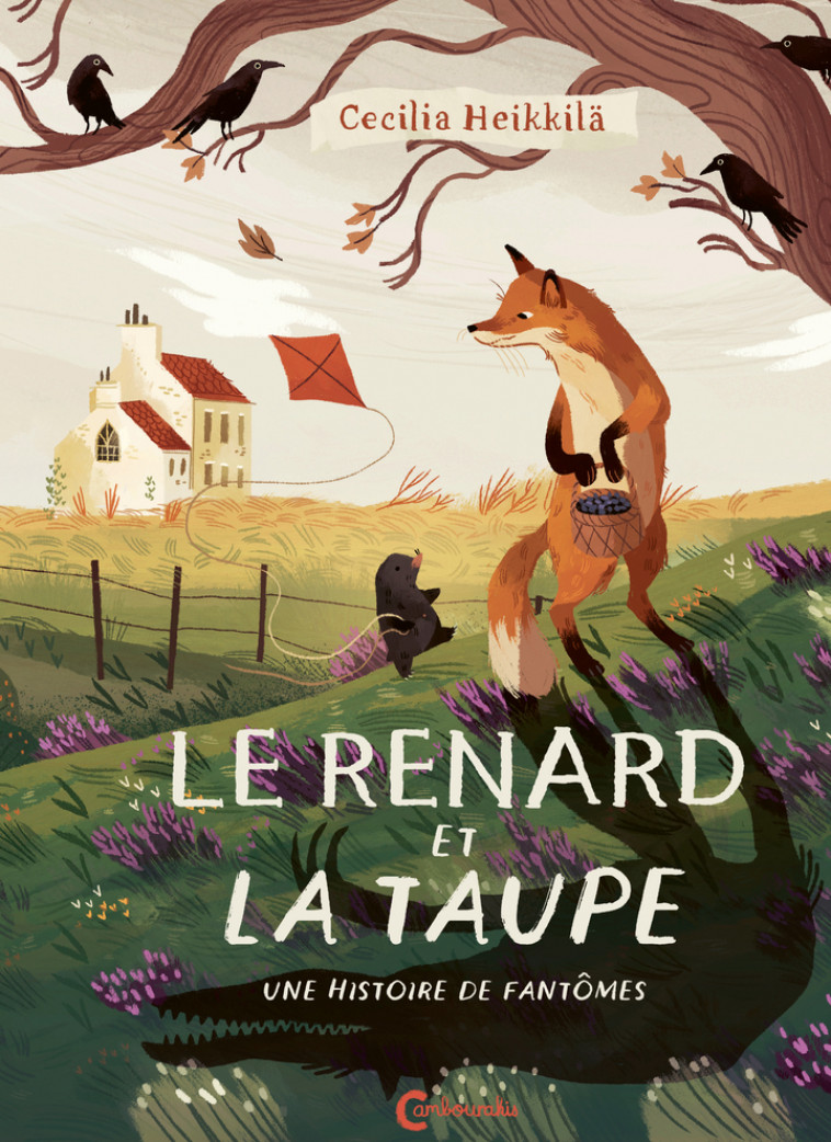 Le Renard et la taupe - Heikkila Cecilia, Renaud Catherine - CAMBOURAKIS