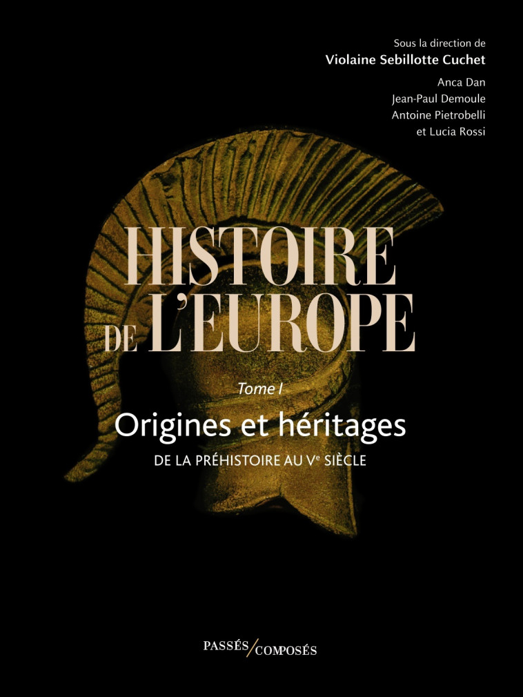 Histoire de l'Europe Vol. 1 - Rossi Lucia, Demoule Jean-Paul, Pietrobelli Antoine, Sebillotte Violaine, Deruelle Benjamin, Dan Anca - PASSES COMPOSES