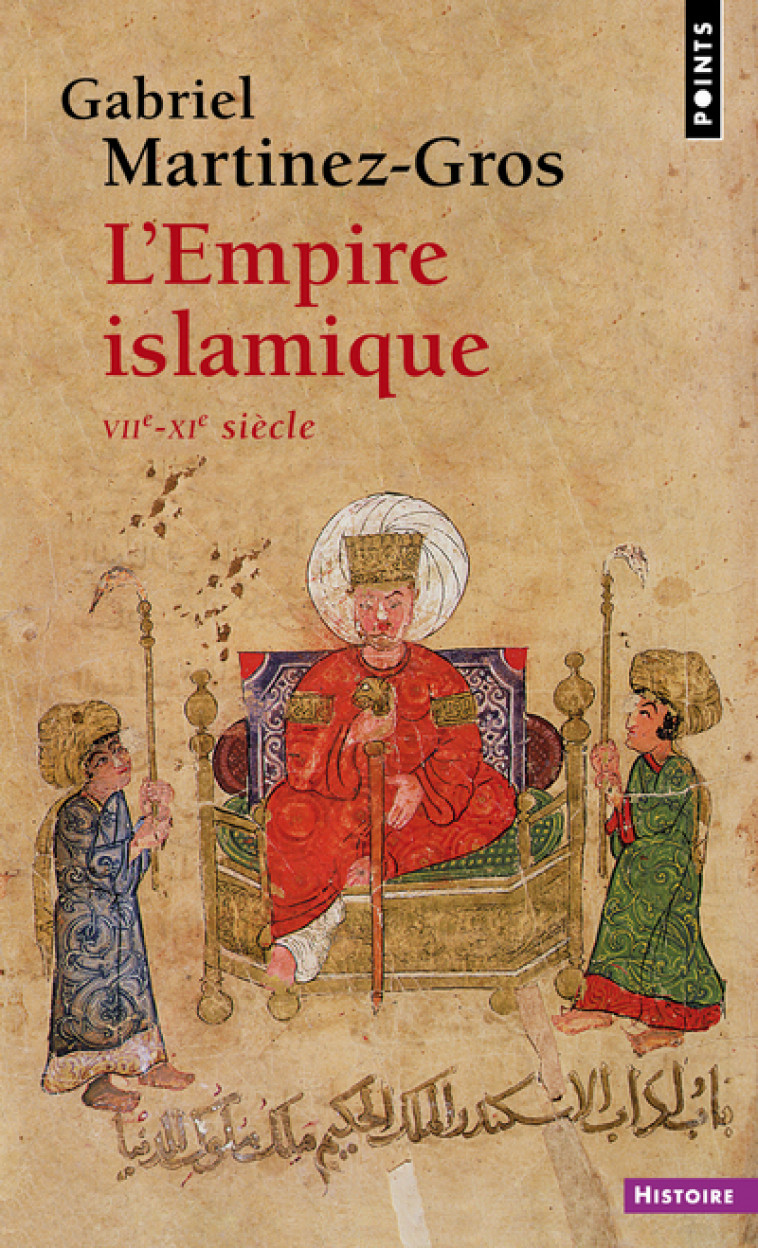 L'Empire islamique - Martinez-Gros Gabriel - POINTS