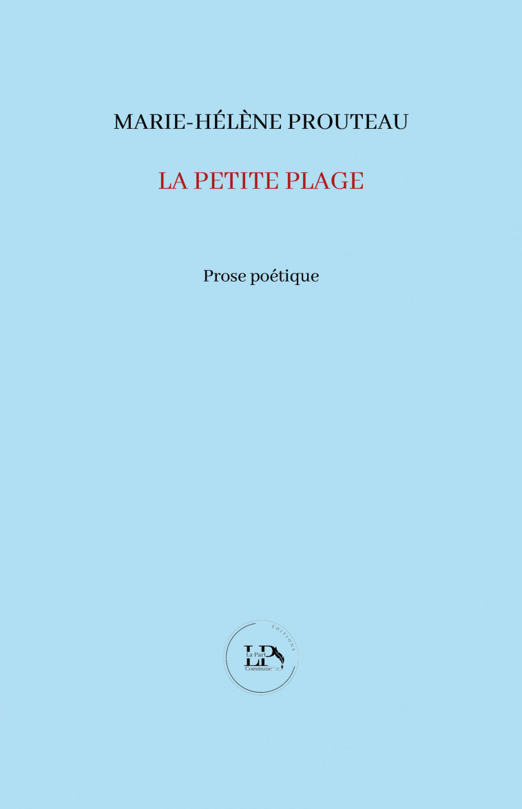 La Petite plage, Suivi de Brest, rivage de l’ailleurs - Prouteau Marie-Hélène, Ozouf Mona - PART COMMUNE