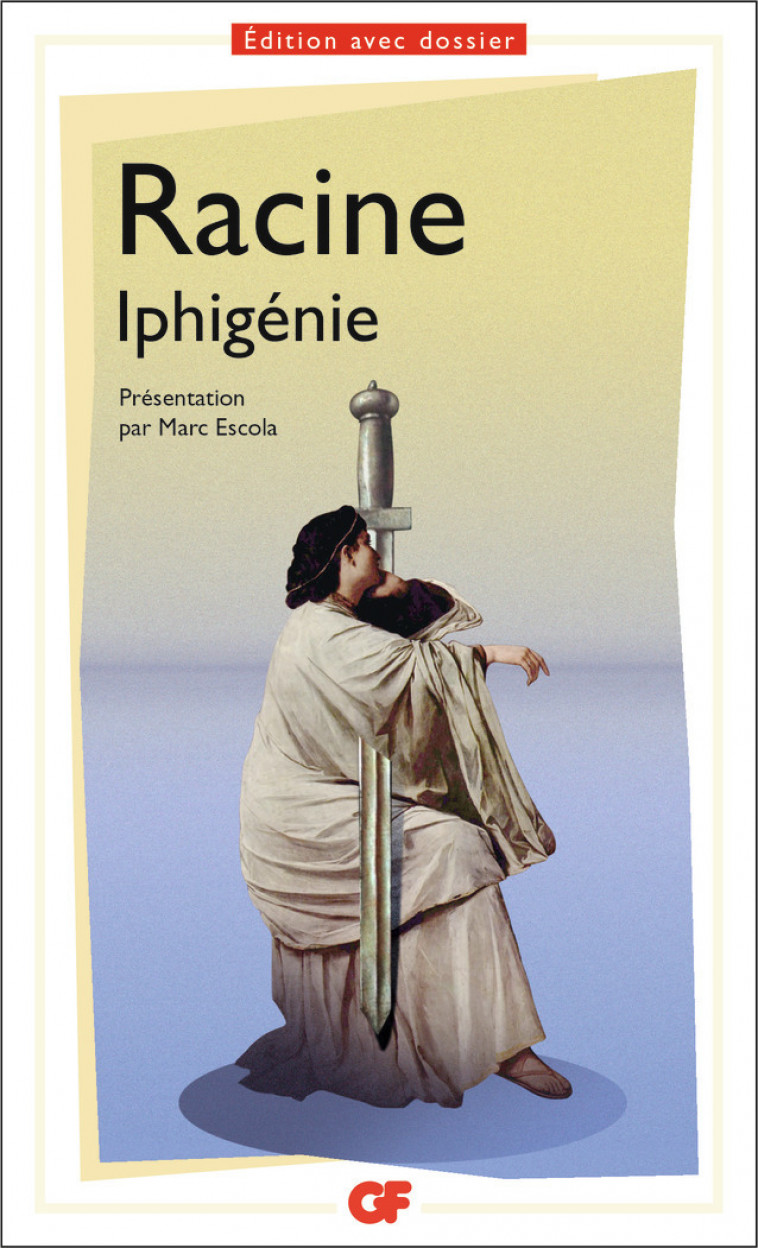 Iphigénie - Jean Racine, Marc Escola - FLAMMARION