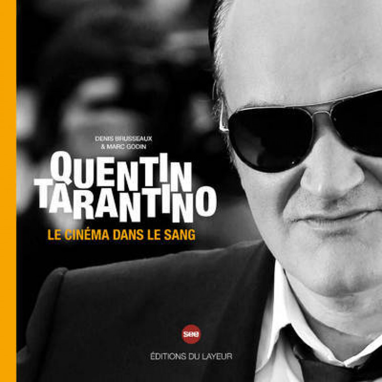 Quentin Tarantino - Le cinéma dans le sang - Marc GODIN, Denis Brusseaux - DU LAYEUR EDITI