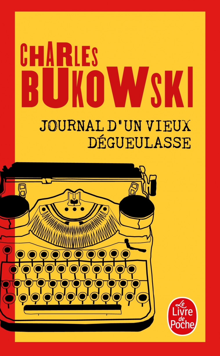 Journal d'un vieux dégueulasse - Charles Bukowski - LGF