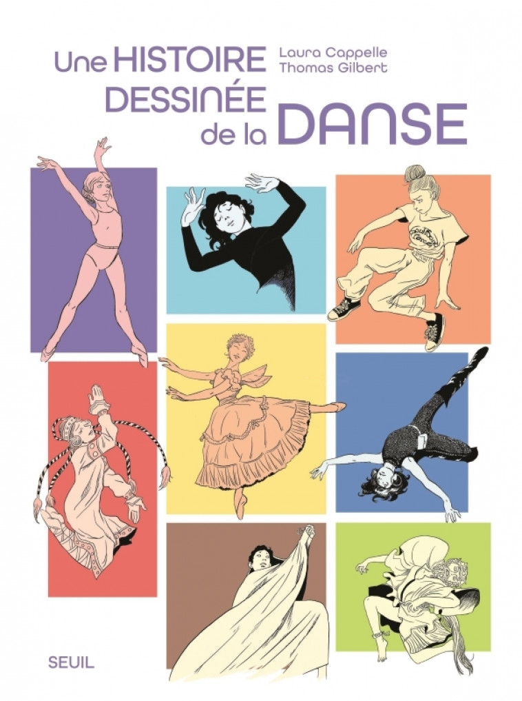 Une histoire dessinée de la Danse - Thomas Gilbert, Laura Cappelle - SEUIL