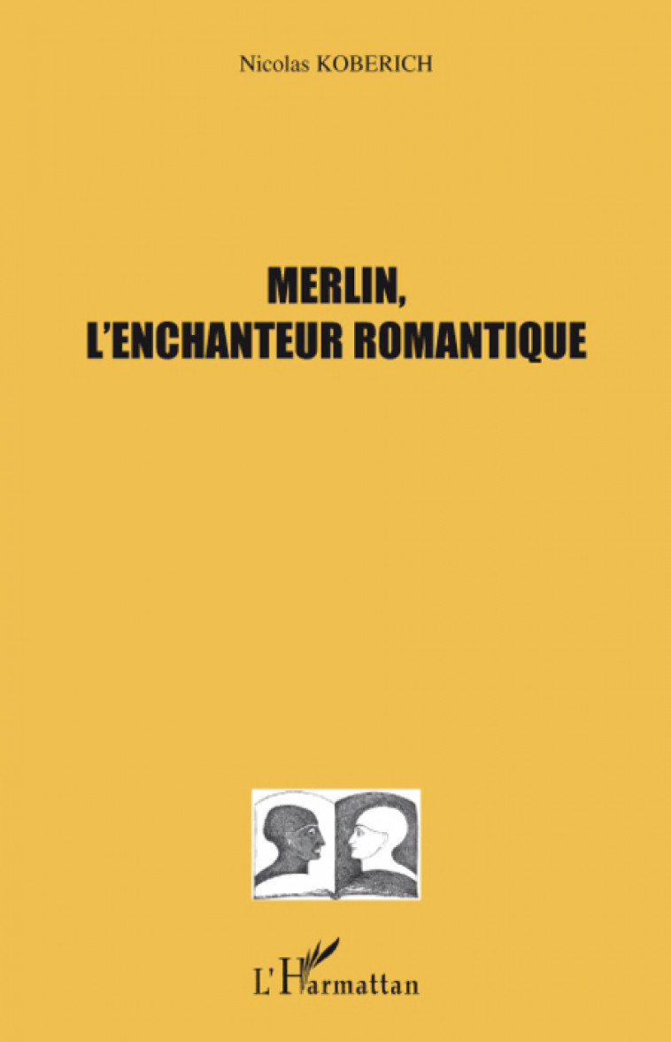 Merlin, l'enchanteur romantique - Julie Bouchard - L'HARMATTAN