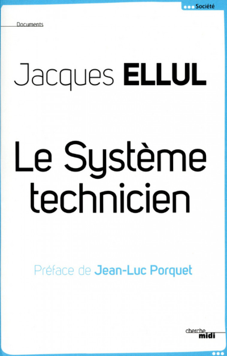 Le Système Technicien - Jacques Ellul, Jean-Luc Porquet - CHERCHE MIDI