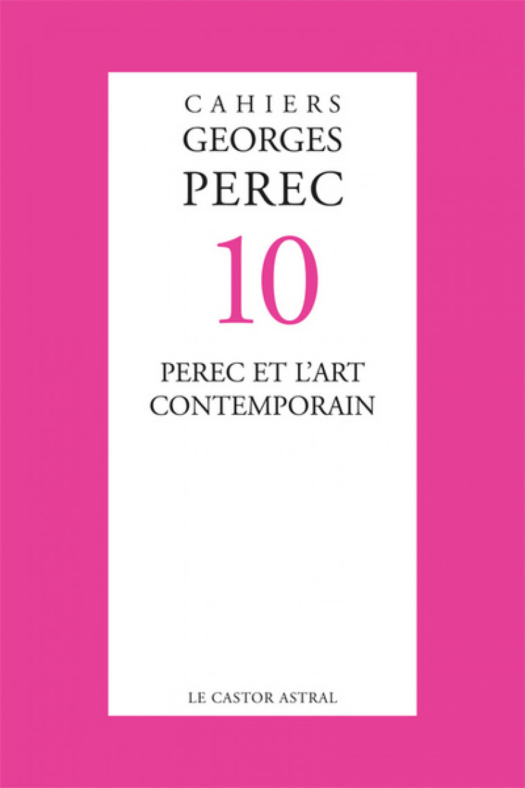 Cahiers Georges Perec - numéro 10 Perec et l'art contemporain - Collectif Collectif - CASTOR ASTRAL