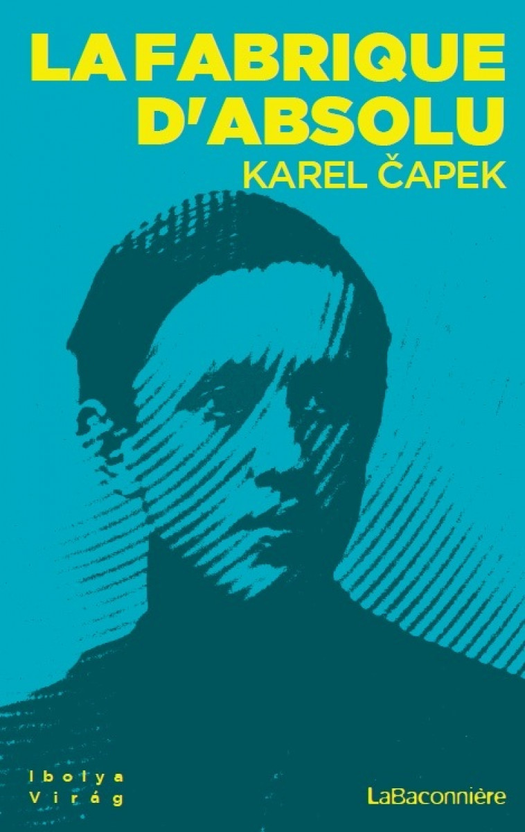 La fabrique d'absolu - Karel Capek, JIŘINA JIŘINA, Jean DANÈS, Josef Capek - LA BACONNIERE