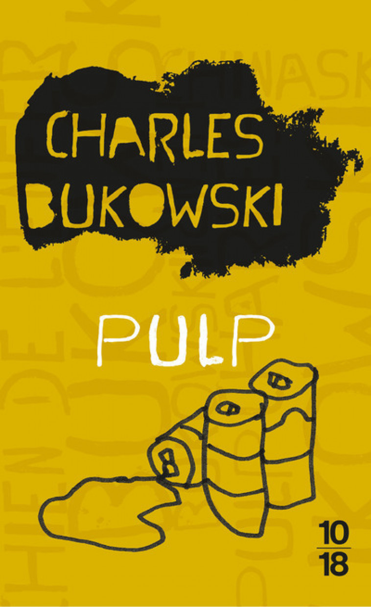 Pulp - Charles Bukowski, Gérard Guégan - 10 X 18