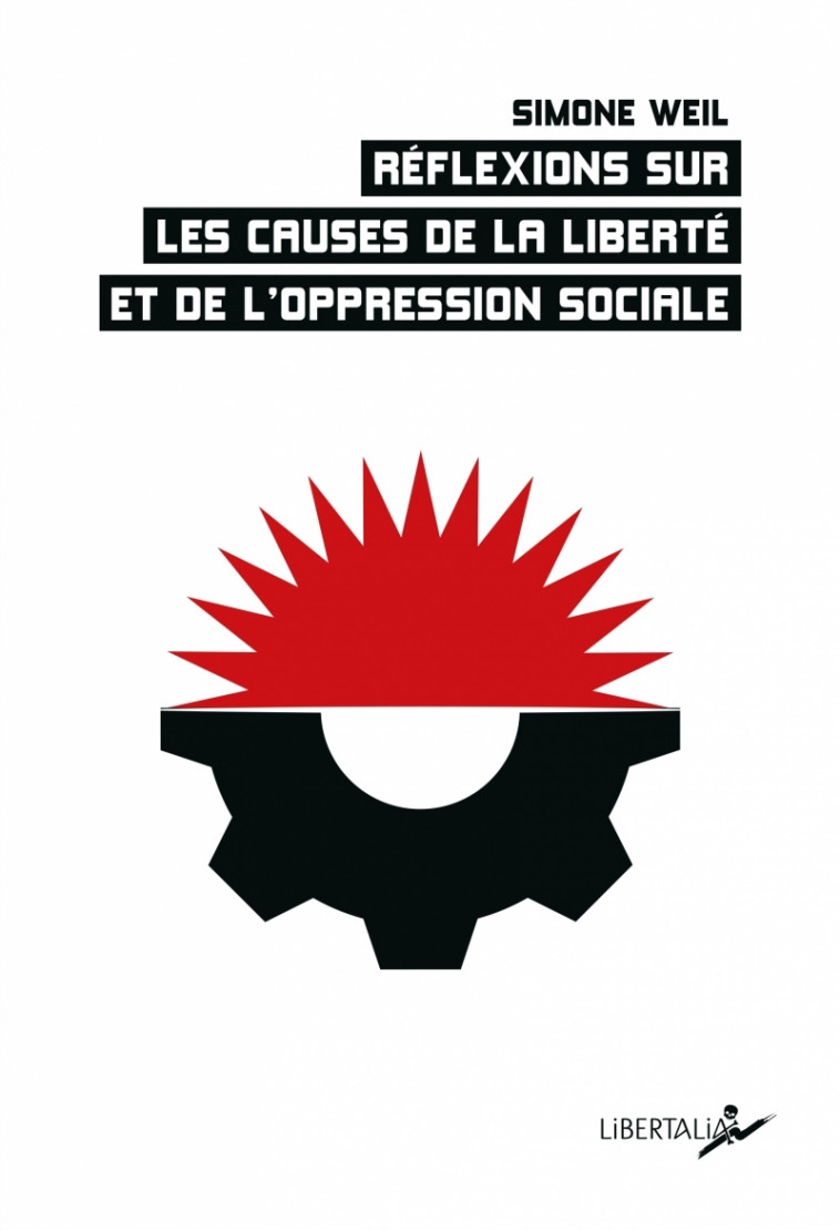 Réflexions sur les causes de la liberté et de l’oppression s - Simone Weil, Robert Chenavier, Charles Jacquier - LIBERTALIA