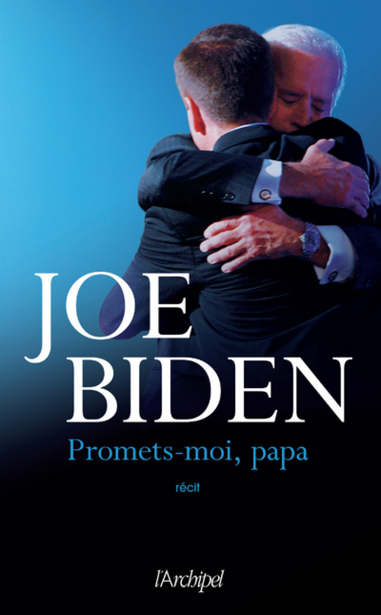 Promets-moi, papa - Joe Biden - ARCHIPEL