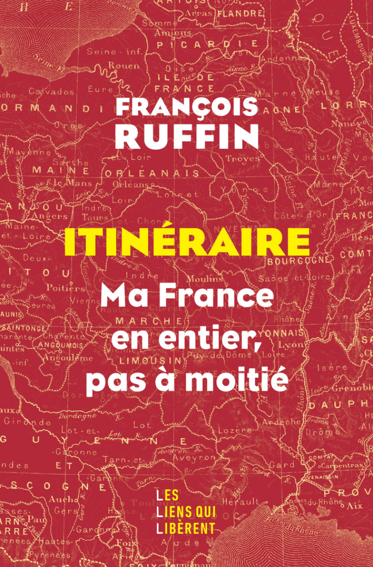 Itinéraire - François Ruffin - LIENS LIBERENT