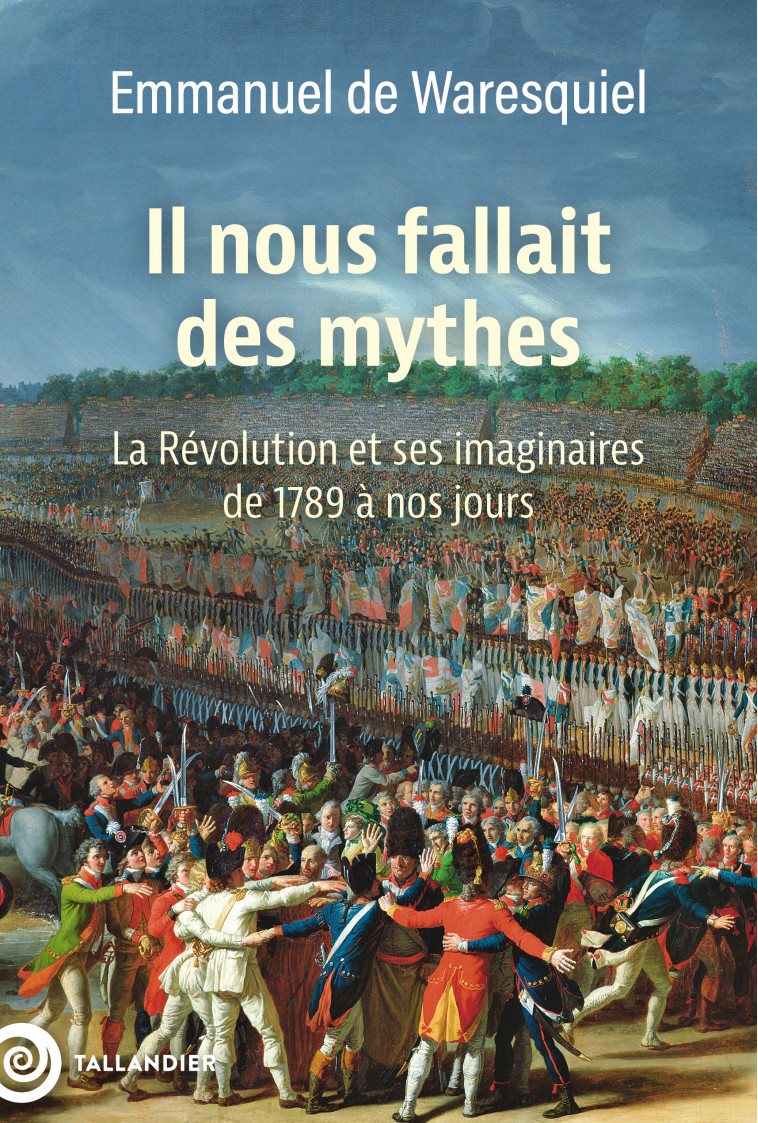 Il nous fallait des mythes - Emmanuel de Waresquiel - TALLANDIER