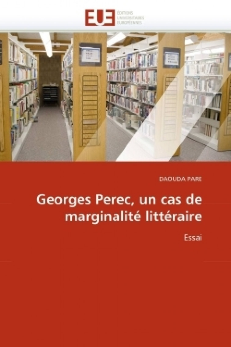 Georges perec, un cas de marginalité littéraire -  PARE-D - UNIV EUROPEENNE