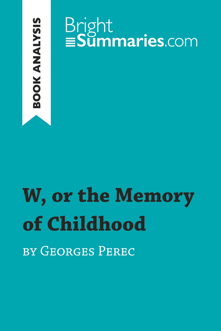 W, or the Memory of Childhood by Georges Perec (Book Analysis) -  Bright Summaries - BRIGHTSUMMARIES