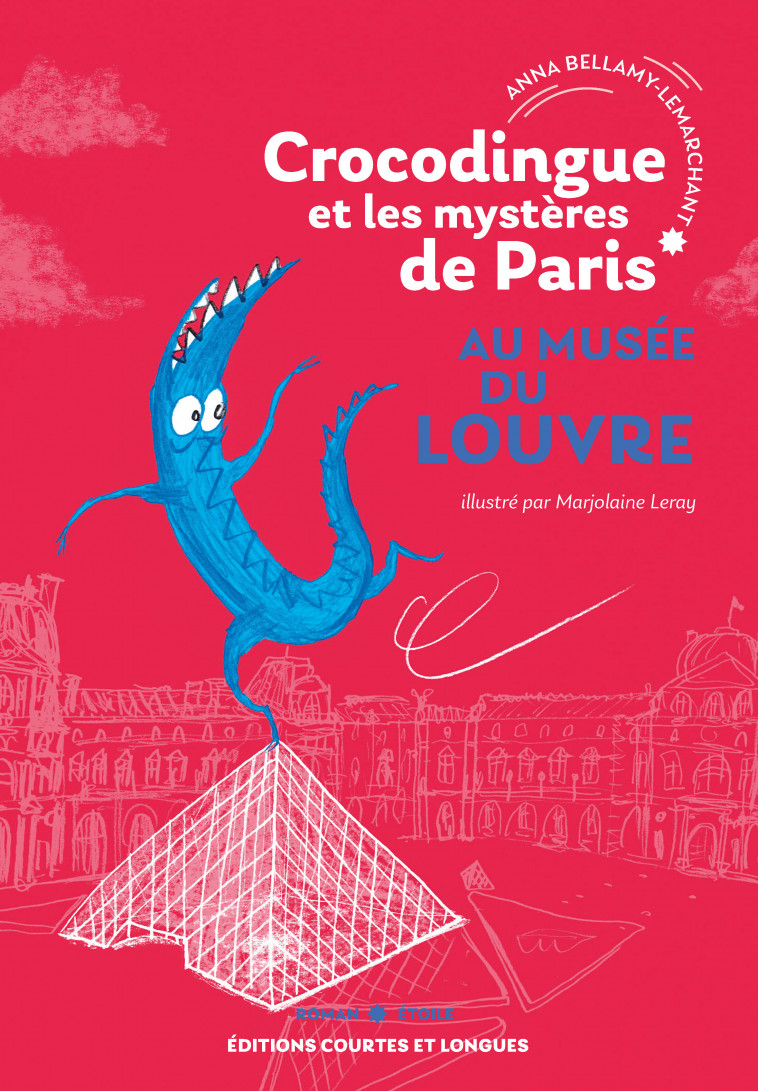 Crocodingue et les mystères de Paris - Au musée du Louvre - Anna BELLAMY-LEMARCHANT, Marjolaine Leray - COURTES LONGUES