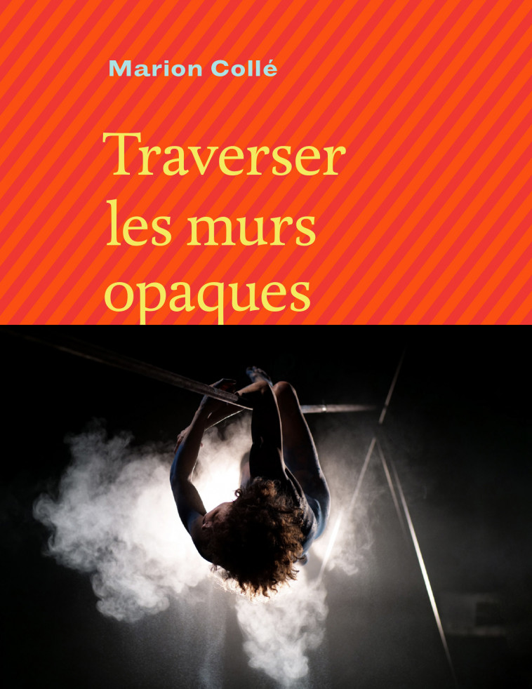 Traverser les murs opaques - Marion COLLÉ, Vasil TASEVSKI - BRUNO DOUCEY