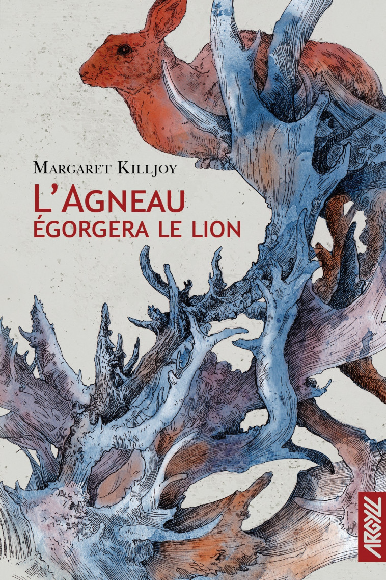 L'agneau égorgera le lion - Margaret KILLJOY, Mathieu Prioux, Anouck FAURE - ARGYLL