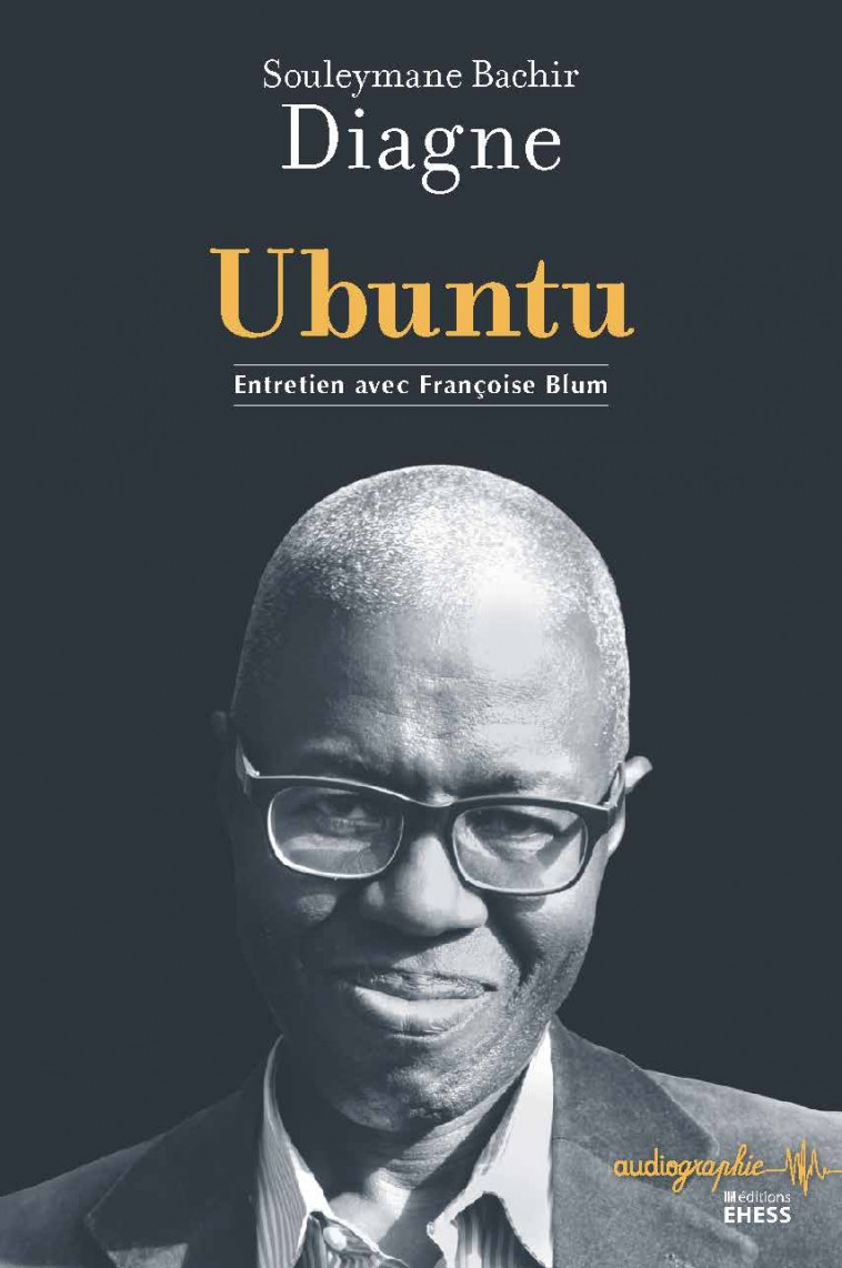 Ubuntu - Entretien avec Françoise Blum - Souleymane Bachir Diagne - EHESS