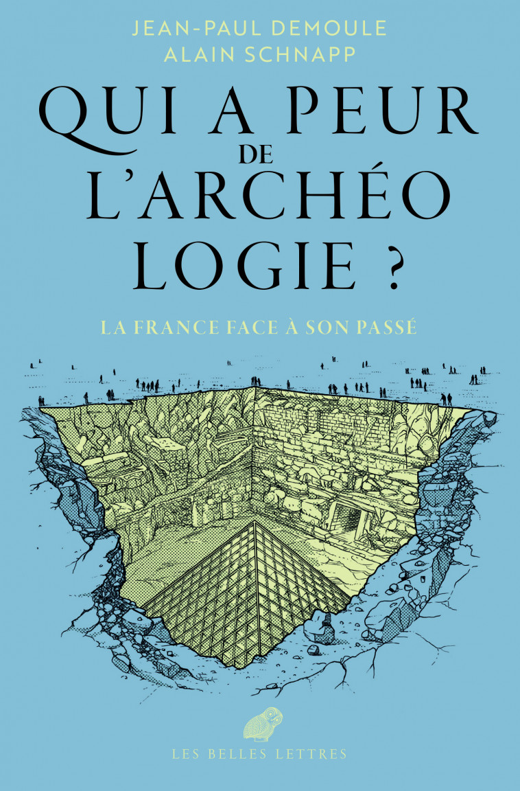 Qui a peur de l'archéologie ? - Jean-Paul Demoule, Alain Schnapp - BELLES LETTRES