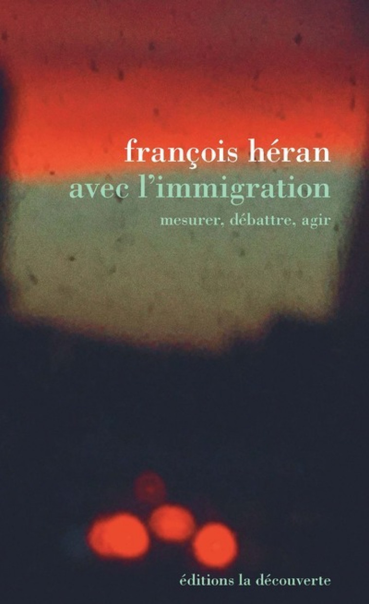 Avec l'immigration - François Héran - LA DECOUVERTE