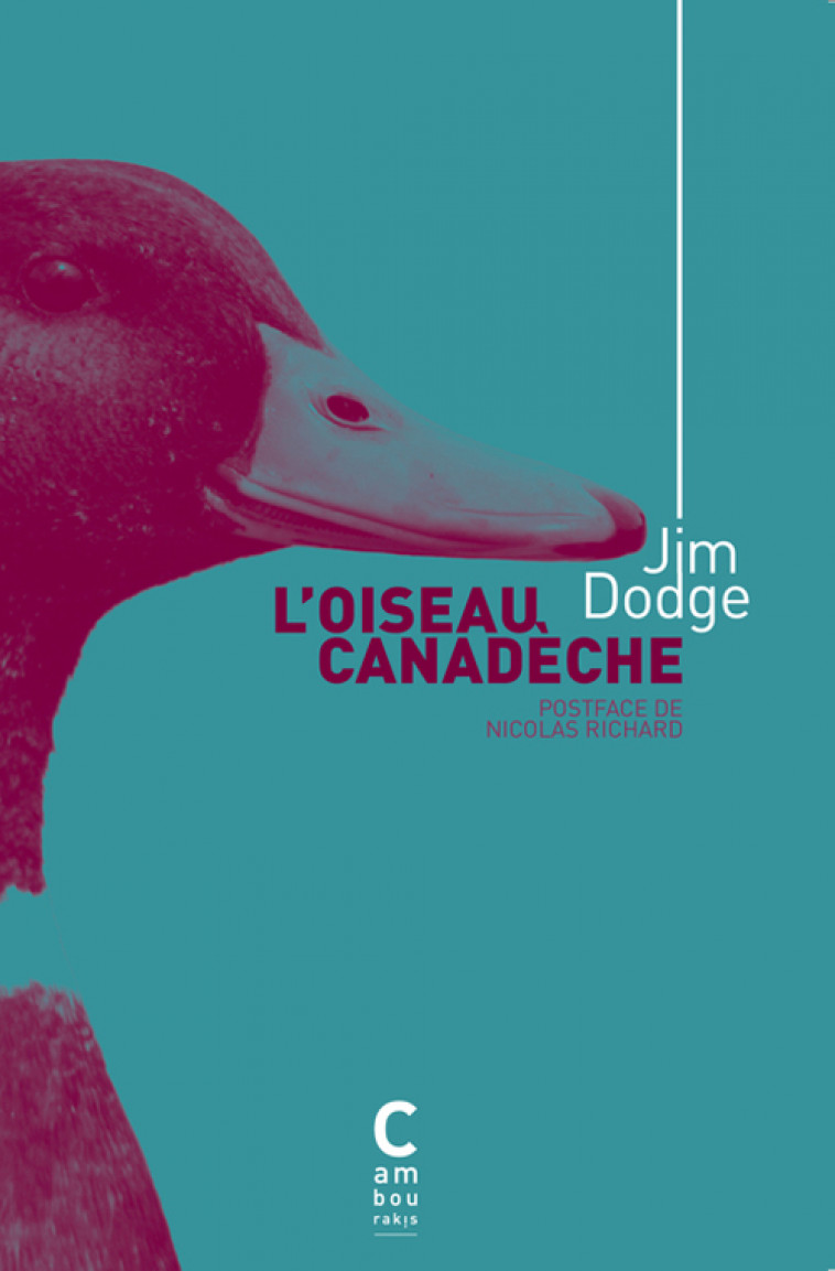 L'oiseau Canadèche - Jim Dodge, Jean-Pierre Carasso - CAMBOURAKIS