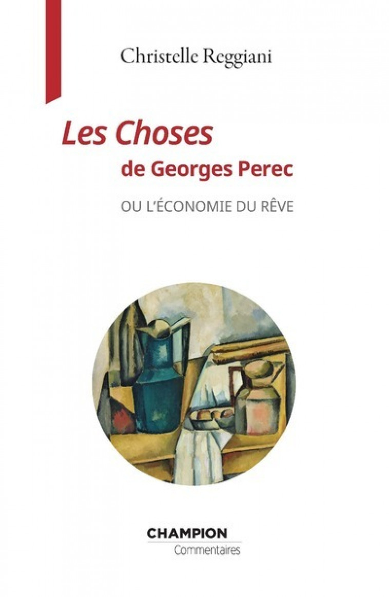 Les Choses de Georges Perec ou l'économie du rêve - Christelle Reggiani - CHAMPION