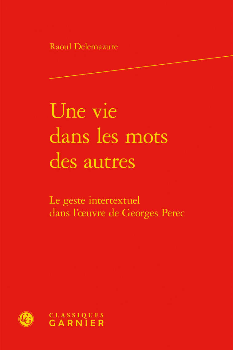 Une vie dans les mots des autres - Raoul Delemazure, Didier Alexandre, Dominique Rabaté - CLASSIQ GARNIER