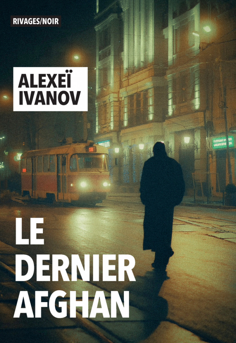 Le Dernier Afghan - Alexeï Ivanov, Raphaëlle Pache - RIVAGES