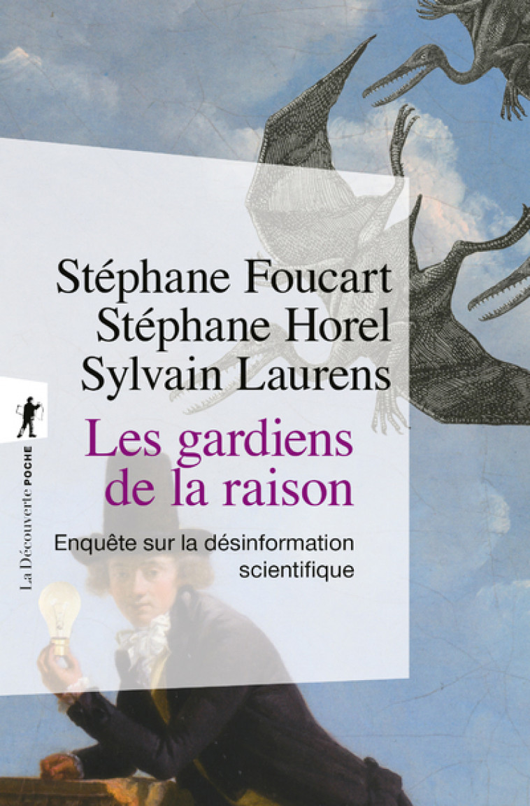 Les gardiens de la raison - Enquête sur la désinformation scientifique - édition augmentée - Stéphane Foucart, Stéphane Horel, Sylvain Laurens - LA DECOUVERTE