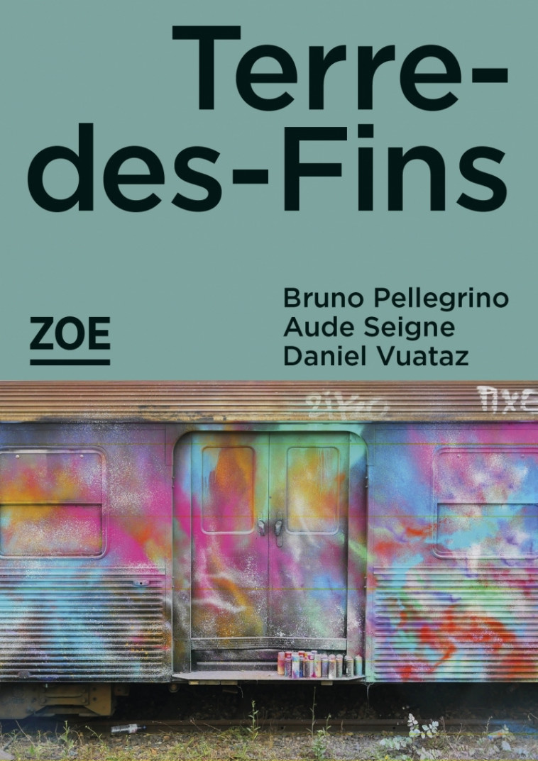 Terre-des-Fins - Aude Seigne, Bruno PELLEGRINO, Daniel VUATAZ - ZOE