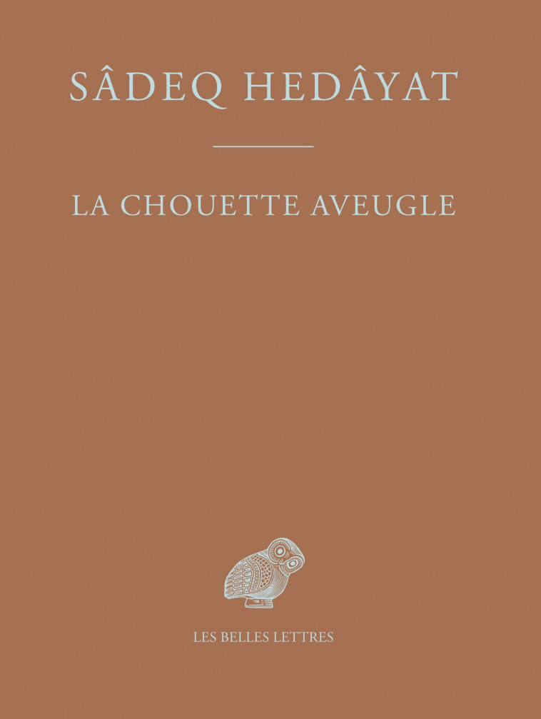 La Chouette aveugle - Sadeq Hedayat, Sébastien Jallaud, Homa Katouzian - BELLES LETTRES