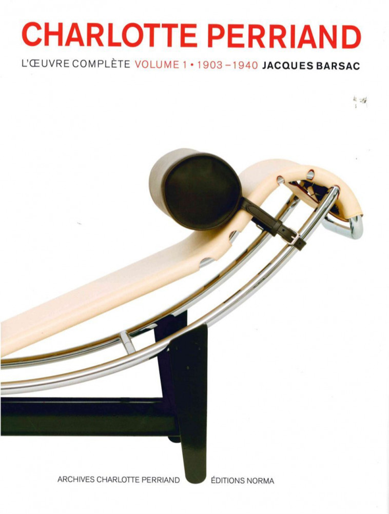 Charlotte Perriand : Volume 1 - Collectif Collectif,  Collectif - NORMA